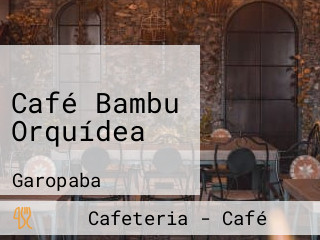 Café Bambu Orquídea