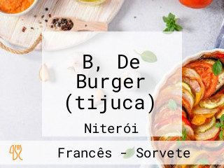 B, De Burger (tijuca)