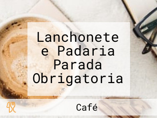 Lanchonete e Padaria Parada Obrigatoria