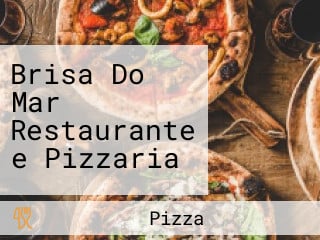 Brisa Do Mar Restaurante e Pizzaria