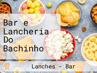 Bar e Lancheria Do Bachinho