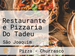 Restaurante e Pizzaria Do Tadeu