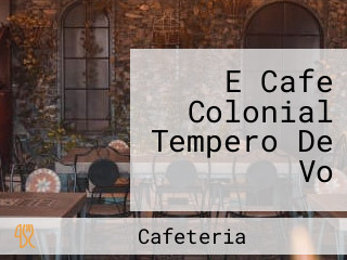 E Cafe Colonial Tempero De Vo