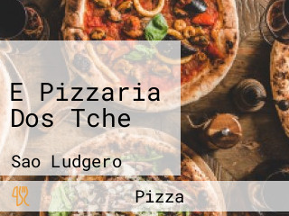 E Pizzaria Dos Tche