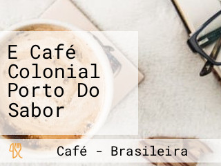 E Café Colonial Porto Do Sabor