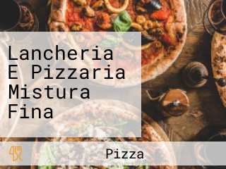 Lancheria E Pizzaria Mistura Fina