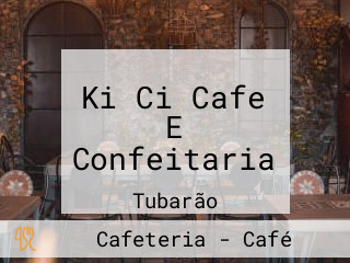 Ki Ci Cafe E Confeitaria