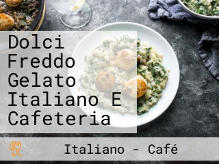 Dolci Freddo Gelato Italiano E Cafeteria