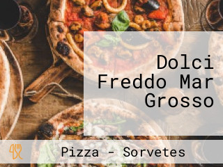 Dolci Freddo Mar Grosso