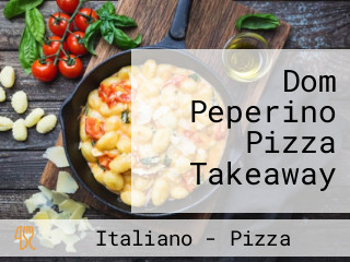 Dom Peperino Pizza Takeaway