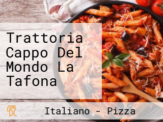 Trattoria Cappo Del Mondo La Tafona