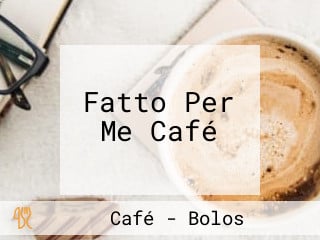 Fatto Per Me Café