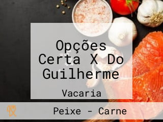 Opções Certa X Do Guilherme