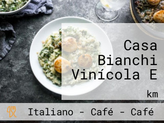 Casa Bianchi Vinícola E