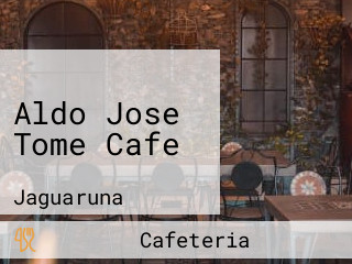 Aldo Jose Tome Cafe