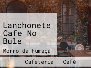 Lanchonete Cafe No Bule