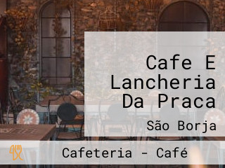 Cafe E Lancheria Da Praca