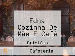 Edna Cozinha De Mãe E Café