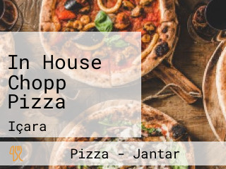 In House Chopp Pizza