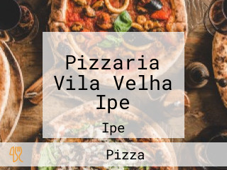 Pizzaria Vila Velha Ipe