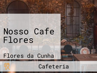 Nosso Cafe Flores