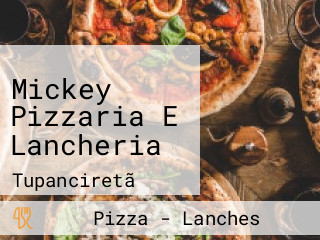 Mickey Pizzaria E Lancheria