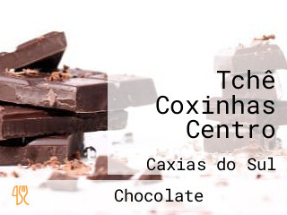 Tchê Coxinhas Centro