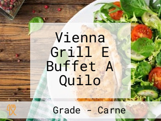 Vienna Grill E Buffet A Quilo