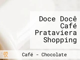 Doce Docê Café Prataviera Shopping