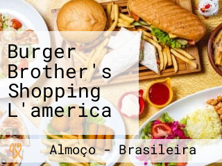 Burger Brother's Shopping L'america