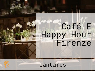 Café E Happy Hour Firenze