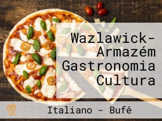 Wazlawick- Armazém Gastronomia Cultura