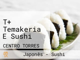 T+ Temakeria E Sushi