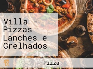 Villa - Pizzas Lanches e Grelhados