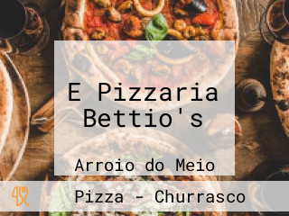 E Pizzaria Bettio's