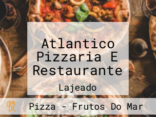 Atlantico Pizzaria E Restaurante