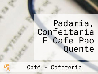 Padaria, Confeitaria E Cafe Pao Quente