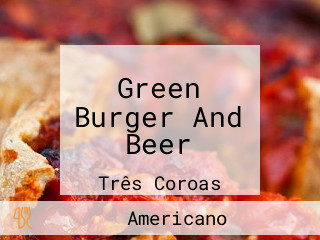 Green Burger And Beer