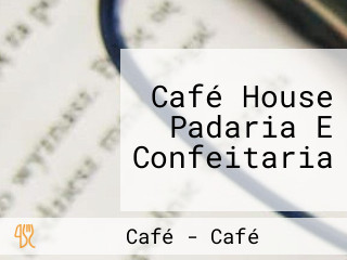 Café House Padaria E Confeitaria