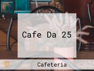 Cafe Da 25