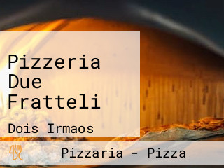 Pizzeria Due Fratteli