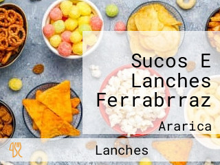 Sucos E Lanches Ferrabrraz