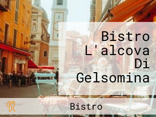 Bistro L'alcova Di Gelsomina