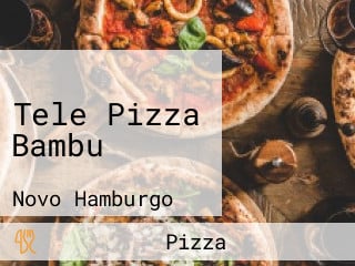 Tele Pizza Bambu