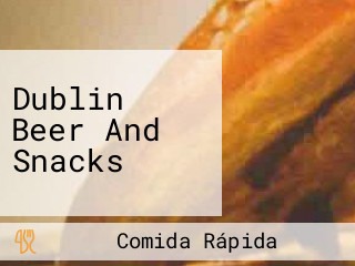 Dublin Beer And Snacks