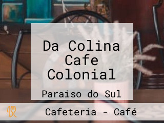 Da Colina Cafe Colonial