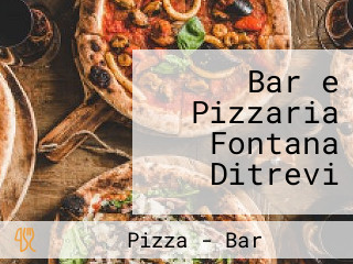 Bar e Pizzaria Fontana Ditrevi