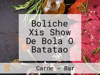 Boliche Xis Show De Bola O Batatao