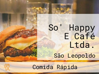 So' Happy E Café Ltda.