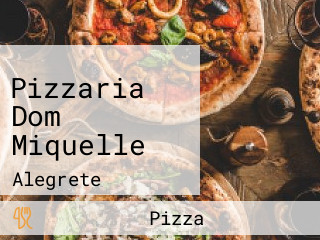 Pizzaria Dom Miquelle